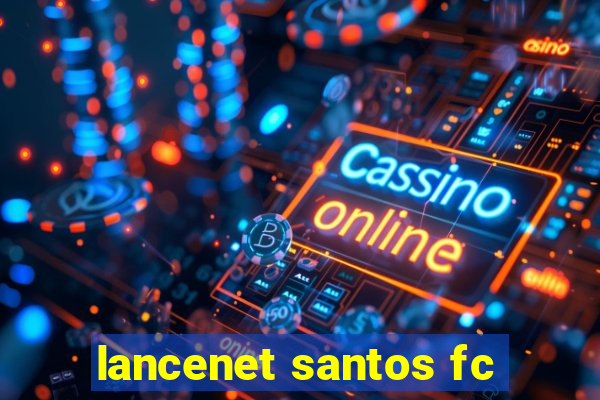 lancenet santos fc